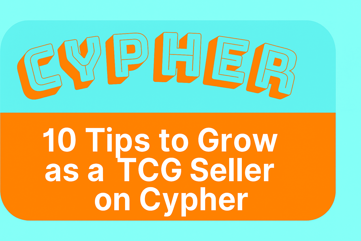 10 Tips to Grow as a TCG Seller on Cypher